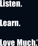 Listen. Learn. Love.